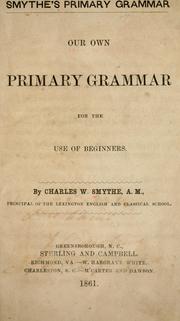 Cover of: Our own primary grammar | Smythe, Charles W.