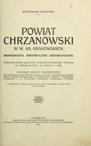 Cover of: Powiat Chrzanowski w W.Ks. Krakowskiem: monografia historyczno-geograficzna