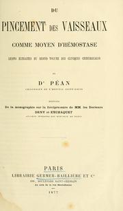 Cover of: Du pincement des vaisseaux comme moyen d'hémostase: leçon extraites du second volume des Cliniques chirurgicales du dr. Péan