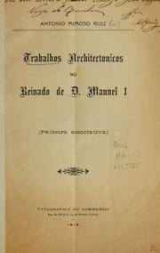 Cover of: Trabalhos architectonicos no reinado de D. Manuel I. by Antonio Mimoso Ruiz