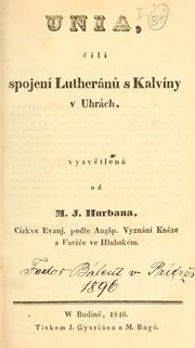 Cover of: Unia, čili spojení lutheránů s kalvíny v Uhrách, vysvětlená od M.J. Hurbana