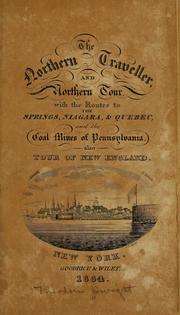 Cover of: The northern traveller, and northern tour: with the routes to the Springs, Niagara, & Quebec, and the coal mines of Pennsylvania, also, tour of New England.