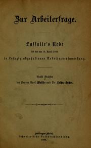 Cover of: Zur Arbeiterfrage: Lassalle's Rede bei der am 16. April 1863 in Leipzig abgehaltenen Arbeiterversammlung : nebst Briefen der Herren Prof. Wutke und Dr. Lothar Bucher