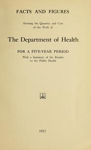 Cover of: Facts and figures showing the quantity and cost of the work of the Dapartment of Health for a five-year period by New York (N.Y.). Dept. of Health.