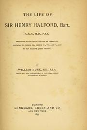 The life of Sir Henry Halford, bart., G.C.H., M.D., F.R.S., president of the Royal college of physicians, physician to George III., George IV., William IV., and to Her Majesty Queen Victoria by William Munk