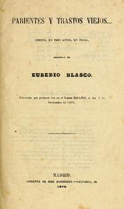 Cover of: Parientes y trastos viejos--: comedia en tres actos, en prosa