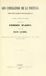 Cover of: Los caballeros de la tortuga: drama lírico-alegorico-fantástico-burlesco, en tres actos, en verso