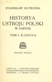 Historya ustroju Polski w zarysie by Stanisław Kutrzeba