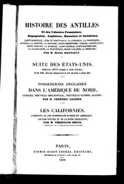 Cover of: Histoire des Antilles et des colonies françaises, espagnoles, anglaises, danoises et suédoises : Saint-Domingue, Cuba et Porto-Rico, la Jamaïque, la Dominique, Antigua, la Trinité, la Grenade, Saint-Christophe, Tabago, Sainte-Lucie, Saint-Vincent, la Barbade, Saint-Thomas, Saint-Barthélemy, la Guadeloupe, la Martinique, Marie Galande, la Désirade / par Elias Regnault.  Suite des Etats-Unis depuis 1812 jusqu'à nos jours / par Elias Regnault et Jules Labaume.  Possessions anglaises dans l'Amérique du Nord, Canada, Nouveau Brunswick, Nouvelle Ecosse, Acadie / par Fréderic Lacroix.  Les Californies, l'Orégon et les possessions russes en Amérique, les îles Noutka et de la reine Charlotte / par Ferdinand Denys