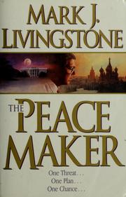 Cover of: The peacemaker by Mark J. Livingstone