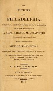 Cover of: The picture of Philadelphia: giving an account of its origin, increase and improvements in arts, sciences, manufactures, commerce and revenue. With a compendious view of its societies, literary, benevolent, patriotic, & religious. Its police--the public buildings--the prison and penetentiary [!] system--institutions, monied and civil--museum.