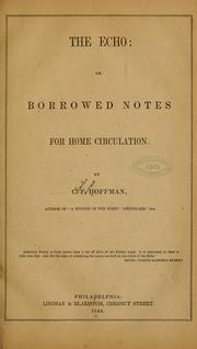 Cover of: The echo, or, Borrowed notes for home circulation. | Charles Fenno Hoffman