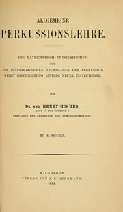 Cover of: Allgemeine Perkussionslehre; die mathematisch-physikalischen und die psychologischen Grundlagen der Perkussion: nebst Beschreibung einiger neuer Instrumente