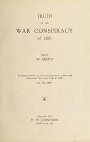 Cover of: Truth of the war conspiracy of 1861 ...: Copy-right ...