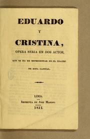 Cover of: Eduardo y Cristina, opera seria en dos actos: que se ha de representar en el teatro de esta capital