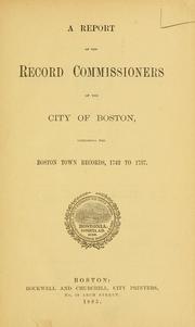 Cover of: A Report of the Record Commissioners of the City of Boston containing the Boston town records, 1742-1757