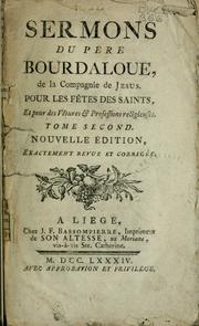 Cover of: Sermons du Père Bourdaloue, de la Compagnie de Jésus: pour les fêtes des saints et pour des vêtures & professions religieuses