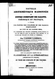 Cover of: Nouvelle arithmétique raisonnée ou Cours complet de calcul théorique et pratique: à l'usage des élèves des collèges et des maisons d'éducation de l'un et de l'autre sexe, des personnes qui veulent apprendre cette science en peu de tems [sic] et sans le secours d'un maître, et de celle qui veulent se livrer au commerce