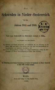 Cover of: Die Schweden in Nieder-Oesterreich in den Jahren 1645 und 1646: nach einer Denkschrift des Historikers weiland J. Feil