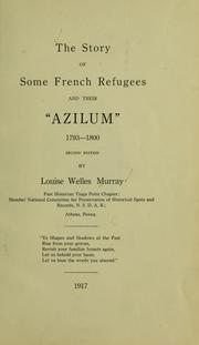 Cover of: The story of some French refugees and their "Azilum."  1793-1800. by Louise Welles Murray, Louise Welles Murray