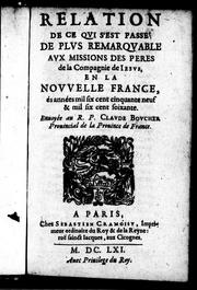 Cover of: Relation de ce qui s'est passé de plus remarquable aux missions des peres de la Compagnie de Jesus en la Nouvelle France és années mil six cent cinquante neuf & mil six cent soixante: envoyé e au R.P. Claude Boucher, provincial de la province de France