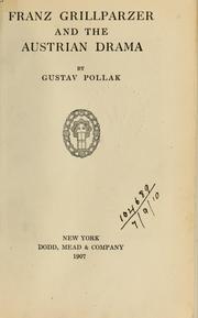 Cover of: Franz Grillparzer and the Austrian drama by Gustav Pollak, Gustav Pollak