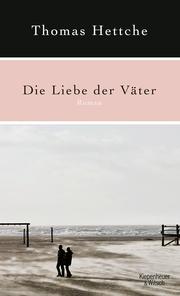 Die Liebe der Väter by Thomas Hettche