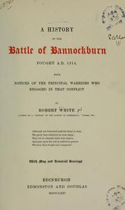 Cover of: A history of the battle of Bannockburn fought A.D. 1314 by Robert White