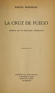 Cover of: La cruz de fuego (tópicos de un programa americano) by Manuel Bernárdez, Manuel Bernárdez