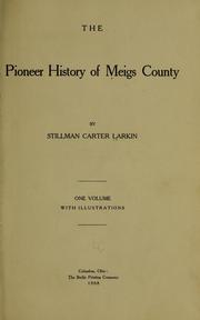 The pioneer history of Meigs County by Stillman Carter Larkin