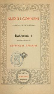 Cover of: Alexii I Comneni Romanorum imperatoris ad Robertum I Flandriae comitem Epistola spuria