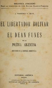 Cover of: El libertador Bolivar y el dean Funes en la política argentina by J. Francisco V. Silva