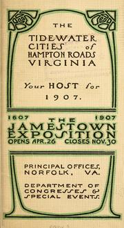 Cover of: The tidewater cities of Hampton Roads, Virginia, your hosts for 1907, 1607-1907, the Jamestown exposition