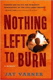 Nothing left to burn by Jay Varner