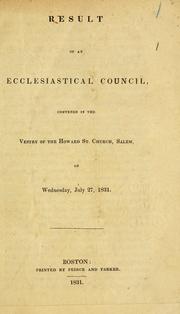 Result of an ecclesiastical council, convened in the vestry of the Howard St. Church, Salem, on Wednesday, July 27, 1831 by Peirce and Parker. printers