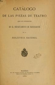 Cover of: Catálogo de las piezas de teatro que se conservan en el Departamento de Manuscritos de la Biblioteca Nacional