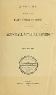 Cover of: A volume relating to the early history of Boston containing the Aspinwall notarial records from 1644 to 1651