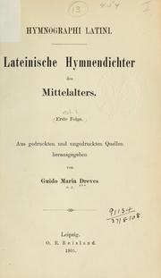 Cover of: Hymnographi Latini: Lateinische Hymnendichter des Mittelalters; aus gedruckten und ungedruckten Quellen herausgegeben