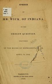 Cover of: Speech of Mr. Wick, of Indiana, on the Oregon question