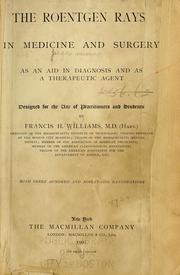 Cover of: The Roentgen rays in medicine and surgery as an aid in diagnosis and as a therapeutic agent: designed for the use of practitioners and students