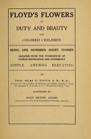 Cover of: Floyd's flowers: or, Duty and beauty for colored children, being one hundred short stories gleaned from the storehouse of human knowledge and experience ...