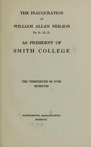 Cover of: The inauguration of William Allan Neilson as President of Smith College, the thirteenth of June 1918 | Smith College