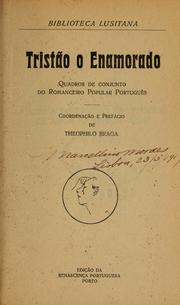 Cover of: Tristão o enamorado: quadros de conjunto do romanceiro popular português.  Coordenação e prefácio de Theophilo Braga