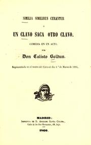 Cover of: Similia  similibus curantur: ó, Un clavo saca otro clavo. Comedia en un acto.