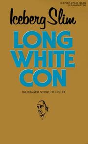 Cover of: Long White Con | Iceberg Slim