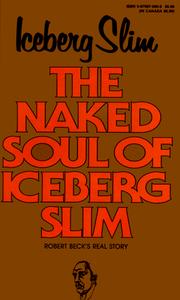Cover of: The Naked Soul of Iceberg Slim by Robert Beck