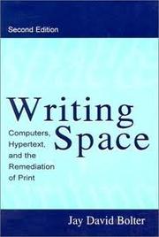 Cover of: Writing space: computers, hypertext, and the remediation of print