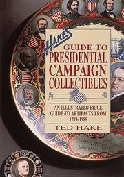 Cover of: Hake's guide to presidential campaign collectibles: an illustrated price guide to artifacts from 1789-1988