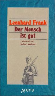 Cover of: Der Mensch ist gut by Leonhard Frank