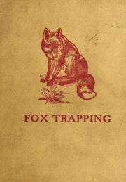 Cover of: Fox Trapping: A Book of Instruction Telling How to Trap, Snare, Poison and Shoot - A Valuable Book for Trappers